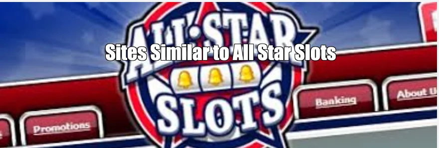 Sites Similar to All Star Slots + Sister Sites